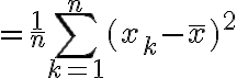 $=\frac1{n}\sum_{k=1}^{n}(x_k-\bar{x})^2$